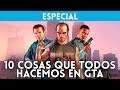 10 COSAS que TODOS HACEMOS en GTA: ¿Te sientes identificado?