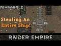 [84] Stealing An Entire Ship! | RimWorld 1.0 Raider Empire
