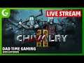 Chivalry 2 on Geforce Now | Live Stream | Dad Time Gaming with EFFTENDO