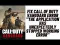 How to Fix Call of Duty Vanguard Error "The Application has Unexpectedly Stopped Working Error"