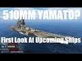 510mm Super Yamato!? First Look At Upcoming Ships!