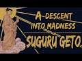 A Descent into Madness: Suguru Geto