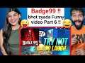 Badge99 - New Funny And Best Moments Of Badge99 Part-6 - Garena Free Fire badge99 Reaction