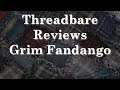 Grim Fandango | Threadbare Reviews
