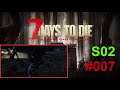 Let's Play 7 DAYS TO DIE - S02E007 - FERALE Zombies kommen NASCHEN!