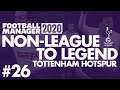 Non-League to Legend FM20 | TOTTENHAM | Part 26 | JUVENTUS | Football Manager 2020