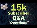 15K Subscriber Special (upcoming) - Q&A - Get your questions in now!