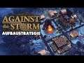 Against the Storm 🎮 Alles für die Königin 👑 Eine Stunde Gameplay