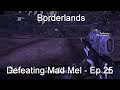 Defeating Mad Mel - Borderlands GOTY [Ep 25]