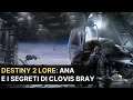 Destiny 2 Lore: Ana e i segreti di Clovis Bray [Stagione dell'Intrepido]