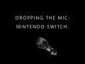 Dropping the Mic:  The Nintendo Switch.
