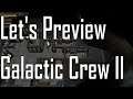 Galactic Crew II - Has Potential - Let's Preview