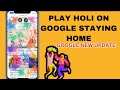 Google Holi Update || Now Play Holi With your Friends On Google Amazing Features || How To Play Holi