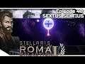 STELLARIS: Ancient Relics — Roma Galactica II.V 40 | 2.5.1 Shelley Gameplay - SEXTUS SEXTIUS