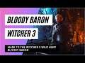 The Witcher 3 BLOODY BARON