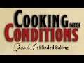 Cooking with Conditions: Episode 1 - Blinded Baking