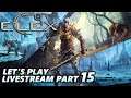 ELEX Let's Play Livestream Part 15 (Ultra Difficulty)
