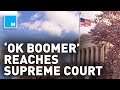 'OK, Boomer' Used In SUPREME COURT Case | Mashable News