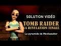 Tomb Raider : La révélation finale - Niveau 33 - La pyramide de Menkaouhor