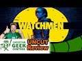 "Watchmen HBO Premiere" or "Learning How To Disagree" - CGC UNCUT REVIEW