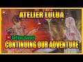Atelier Lulua! Continuing our Adventure!