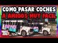 COMO PASAR COCHES A AMIGOS AFTER PATCH FACIL Y MASIVO GTA V ONLINE - COCHES ESPECIALES XBOX-PS4-PS5