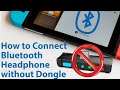 How to Connect Bluetooth Headphones to the Nintendo Switch without Adapter (New Software Ver. 13)