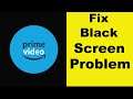 How to Solve Amazon Prime Video App Black Screen Error Problem in Android & Ios | 100% Solution
