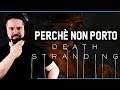 PERCHÈ NON PORTO DEATH STRANDING ▶ Una storia di gusti e prospettive (...e denaro)