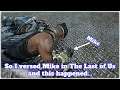 So I 1V1'ed Mike in The Last of Us and well..... this happened.