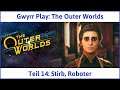 The Outer Worlds deutsch Teil 14 - Stirb, Roboter Let's Play