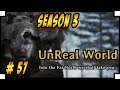 UnReal World PC – Season 3 - Let’s Play - Episode 57