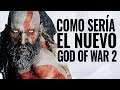 COMO SERÍA EL NUEVO GOD OF WAR