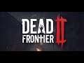 Dead Frontier 2 Zombie Game Wednesday !Road To 1K Subscribers! Live Gameplay With Sidechain Player!