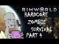 GAME OVER MAN | RimWorld HARDCORE ZOMBIE SURVIVAL - Part 4