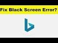 How to Fix Microsoft Bing App Black Screen Error Problem in Android & Ios | 100% Solution