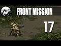 Let's Play Front Mission: Part 17