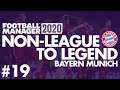Non-League to Legend FM20 | BAYERN MUNICH | Part 19 | CHAMPIONS? | Football Manager 2020