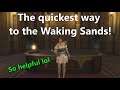 The quickest way to the Waking Sands!