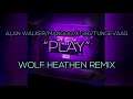 🎵 Alan Walker, Mangoo, K-391 & Tungevaag - "PLAY" - Wolf Heathen Pop Remix