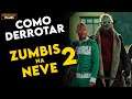 Como Derrotar a TROPA DE ZUMBIS em "ZUMBIS NA NEVE 2"