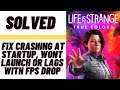 How to Fix Life is Strange Crashing at Startup, Won't Launch or Lags with FPS Drop