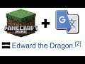 Minecraft Wiki but Google Translated until it's funny nonsense [Ender Dragon = "Edward the Dragon"]