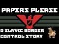 Papers Please: A Slavic Border Control Story