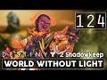 [124] World Without Light (Let's Play Destiny 2 [PC] w/ GaLm) - Shadowkeep