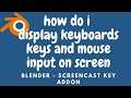How Do I Display Keyboards Keys and Mouse Input On Screen - Blender ScreenCast Key Addon