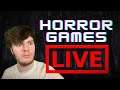 LET'S PLAY SOME HORROR GAMES LIVE!!!