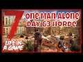 Life Is A Game, 7 Days To Die, One Man Alone Day 63 It Collapsed, Horde Night.