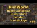 RimWorld 1.2 deutsch lets play - Nackt und alleine in der Stadt #38 [Léo der Hartnäckige]