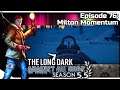 THE LONG DARK — Against All Odds 76 | "Steadfast Ranger" Gameplay - Milton Momentum
